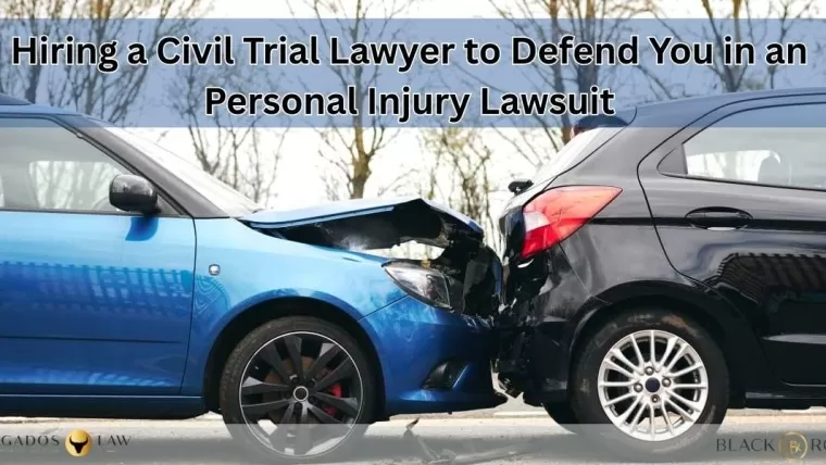 Hiring a Civil Trial Lawyer to Defend You in an Auto Accident Lawsuit