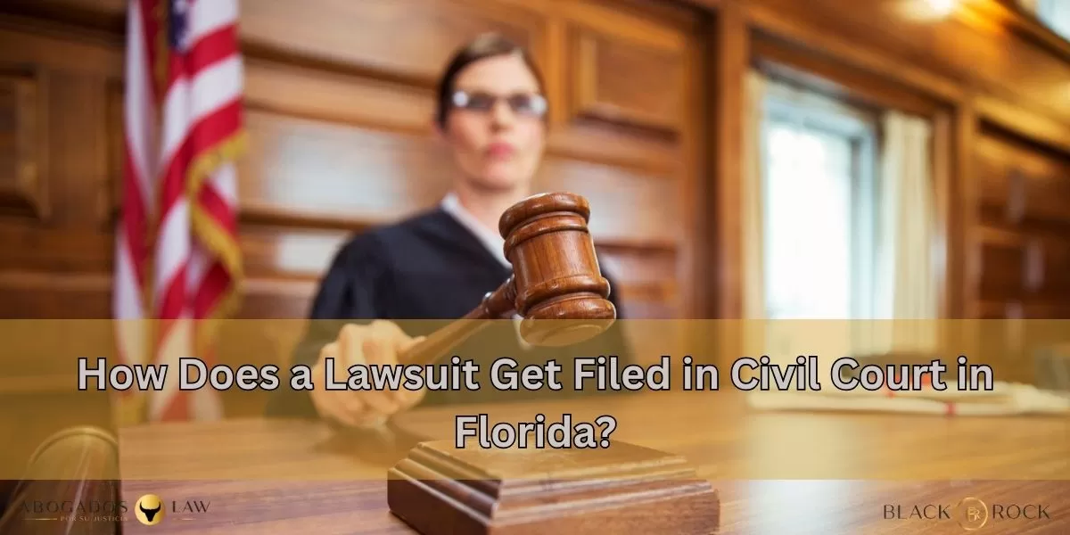 How Does a Lawsuit Get Filed in Civil Court in Florida?